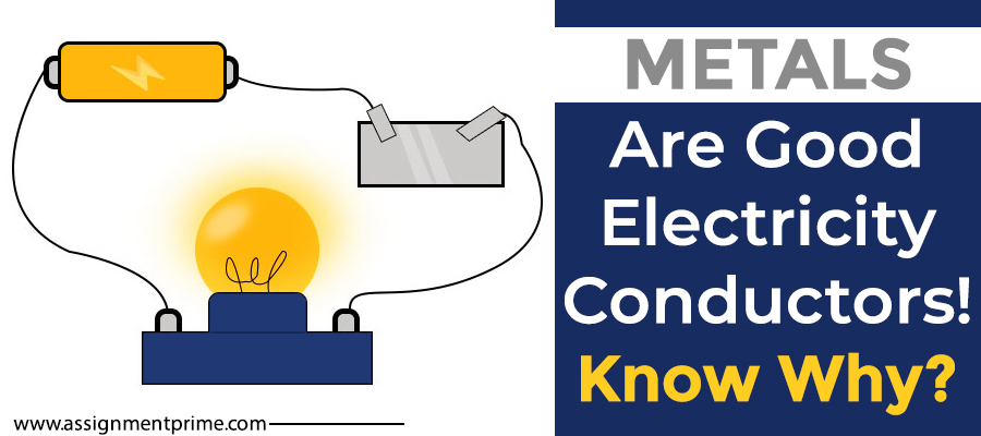 Metals Are Good Electricity Conductors! Know Why?